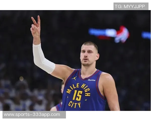 约基奇高效表现再显神威10投7中斩获18分8板8助助球队大胜